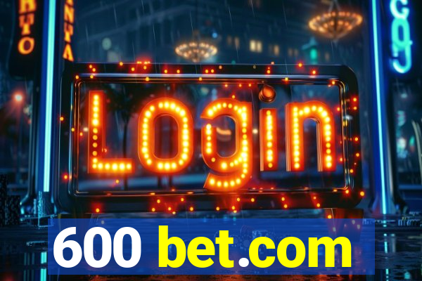 600 bet.com